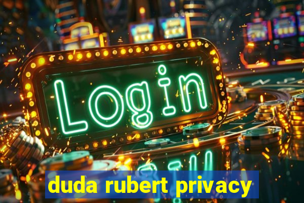 duda rubert privacy